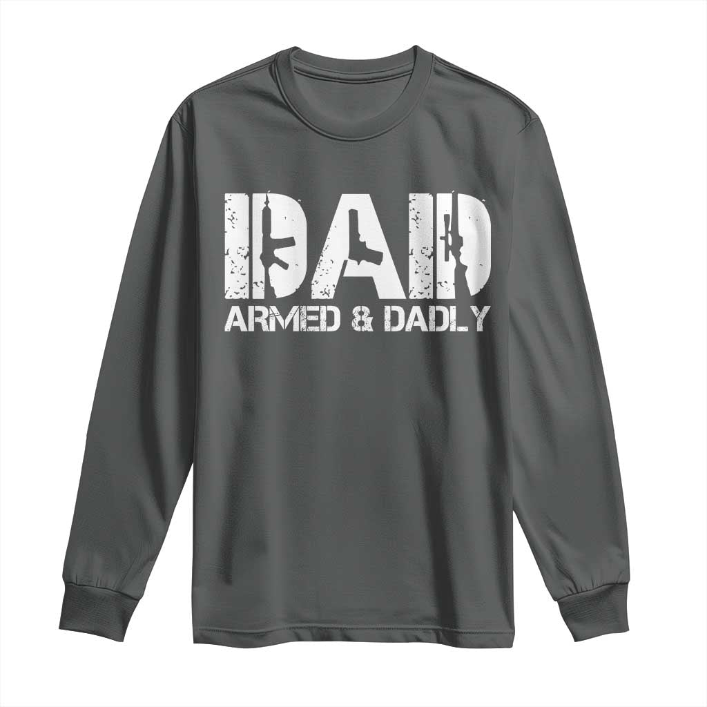 Armed And Dadly Dad Long Sleeve Shirt Fathers Day Pro Gun Owner