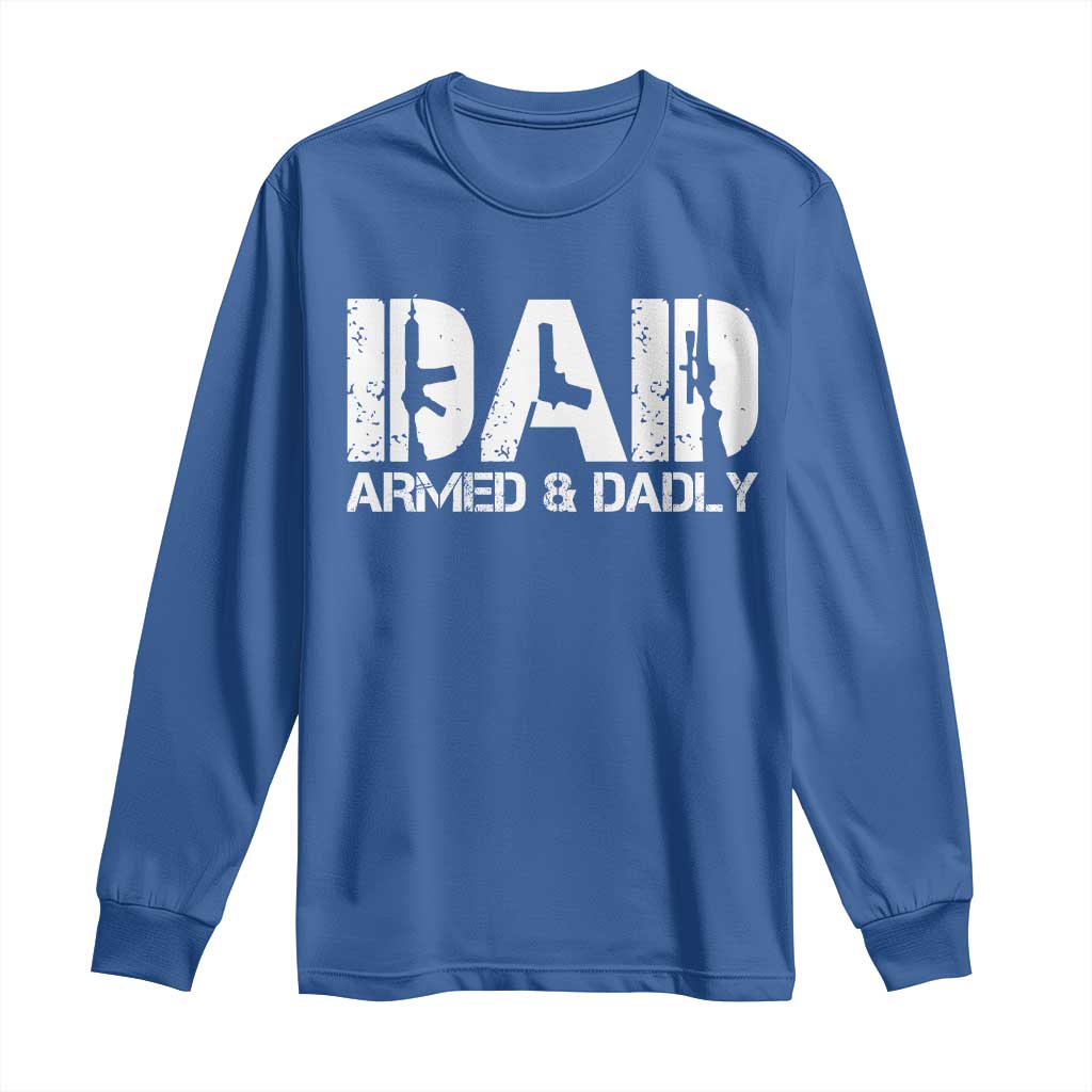 Armed And Dadly Dad Long Sleeve Shirt Fathers Day Pro Gun Owner