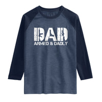 Armed And Dadly Dad Raglan Shirt Fathers Day Pro Gun Owner