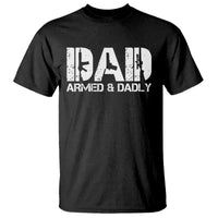 Armed And Dadly Dad T Shirt Fathers Day Pro Gun Owner