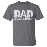 Armed And Dadly Dad T Shirt Fathers Day Pro Gun Owner