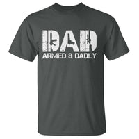 Armed And Dadly Dad T Shirt Fathers Day Pro Gun Owner
