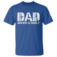 Armed And Dadly Dad T Shirt Fathers Day Pro Gun Owner
