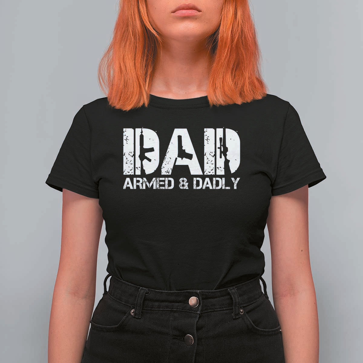 Armed And Dadly Dad T Shirt For Women Fathers Day Pro Gun Owner
