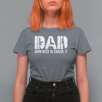 Armed And Dadly Dad T Shirt For Women Fathers Day Pro Gun Owner