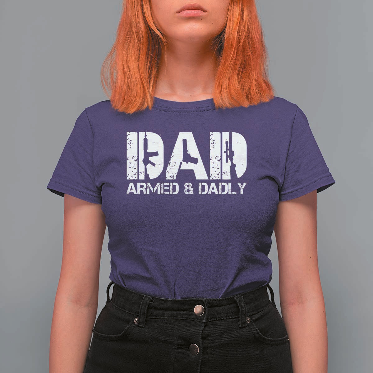 Armed And Dadly Dad T Shirt For Women Fathers Day Pro Gun Owner