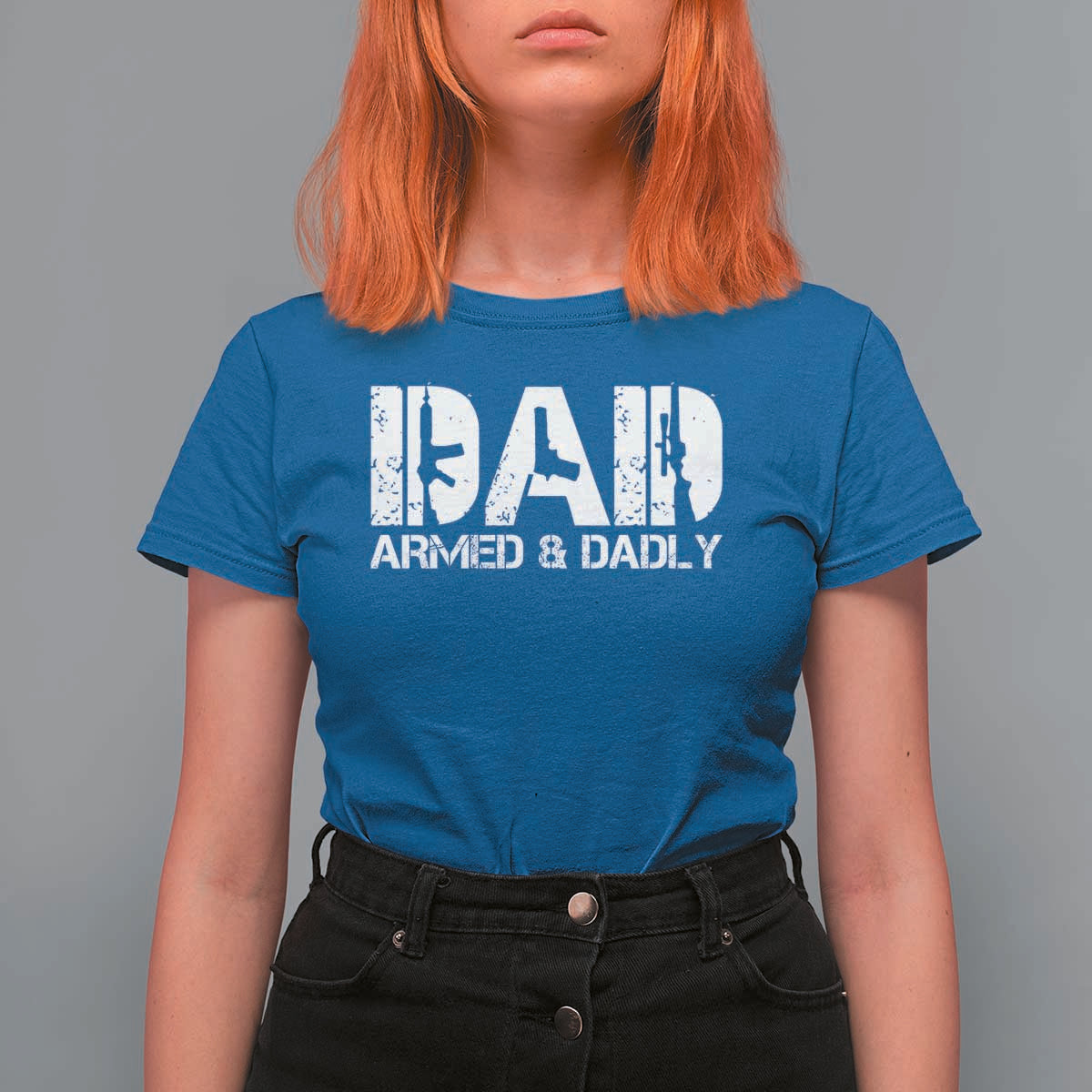 Armed And Dadly Dad T Shirt For Women Fathers Day Pro Gun Owner