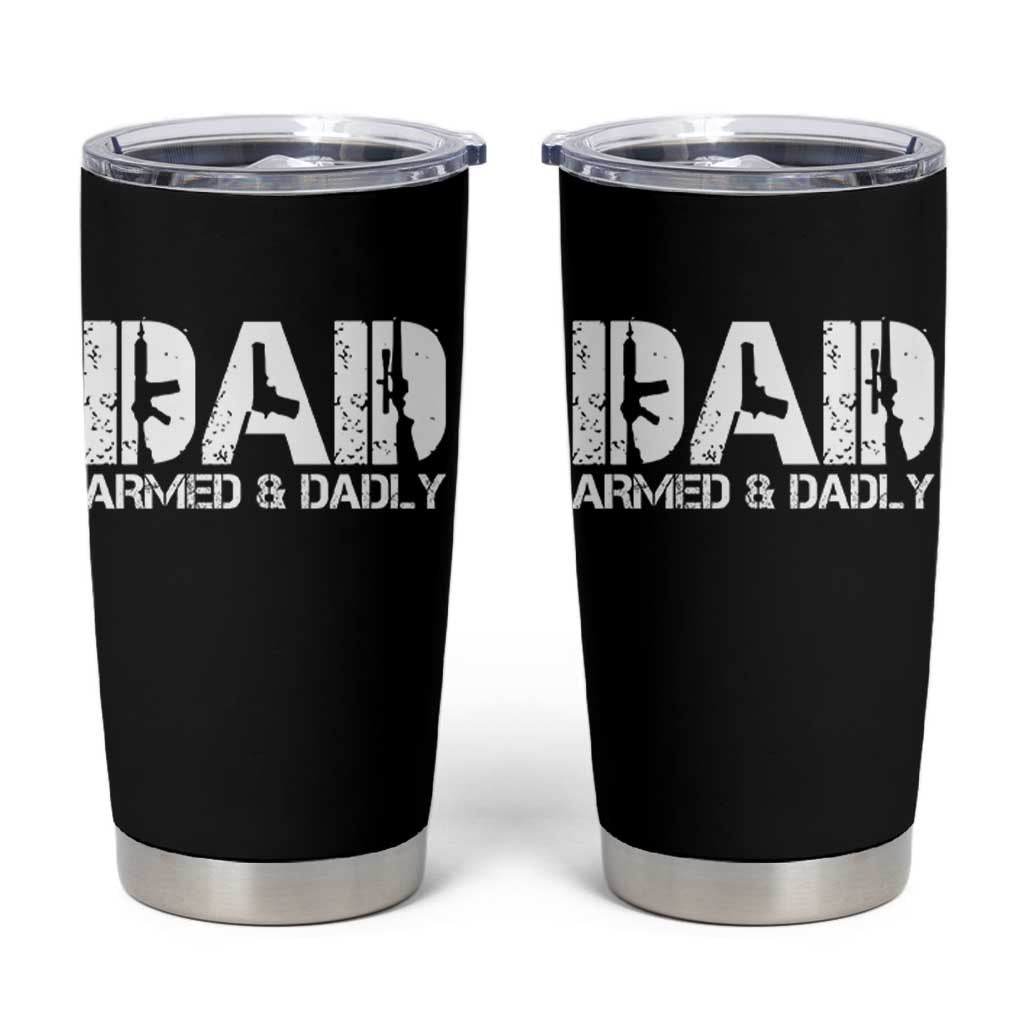 Armed And Dadly Dad Tumbler Cup Fathers Day Pro Gun Owner
