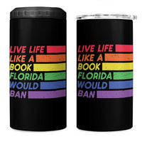Live Life Like A Book Florida Would Ban LGBTQ Ally Pride 4 in 1 Can Cooler Tumbler