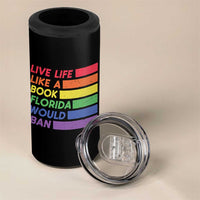 Live Life Like A Book Florida Would Ban LGBTQ Ally Pride 4 in 1 Can Cooler Tumbler