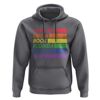 Live Life Like A Book Florida Would Ban LGBTQ Ally Pride Hoodie