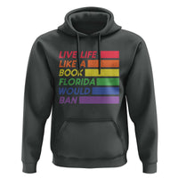 Live Life Like A Book Florida Would Ban LGBTQ Ally Pride Hoodie