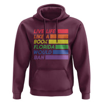 Live Life Like A Book Florida Would Ban LGBTQ Ally Pride Hoodie