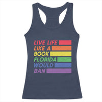 Live Life Like A Book Florida Would Ban LGBTQ Ally Pride Racerback Tank Top