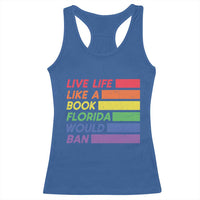 Live Life Like A Book Florida Would Ban LGBTQ Ally Pride Racerback Tank Top