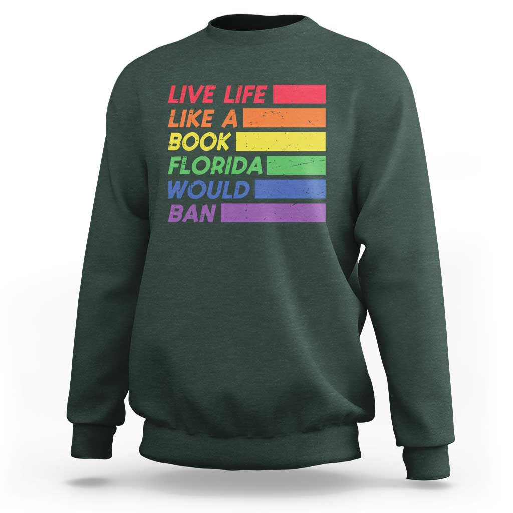 Live Life Like A Book Florida Would Ban LGBTQ Ally Pride Sweatshirt