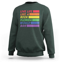 Live Life Like A Book Florida Would Ban LGBTQ Ally Pride Sweatshirt