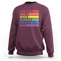 Live Life Like A Book Florida Would Ban LGBTQ Ally Pride Sweatshirt