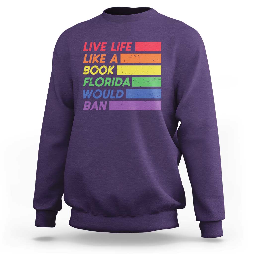 Live Life Like A Book Florida Would Ban LGBTQ Ally Pride Sweatshirt