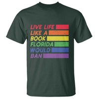 Live Life Like A Book Florida Would Ban LGBTQ Ally Pride T Shirt