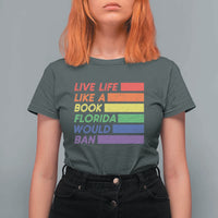 Live Life Like A Book Florida Would Ban LGBTQ Ally Pride T Shirt For Women