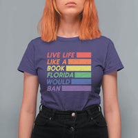 Live Life Like A Book Florida Would Ban LGBTQ Ally Pride T Shirt For Women