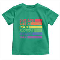 Live Life Like A Book Florida Would Ban LGBTQ Ally Pride Toddler T Shirt