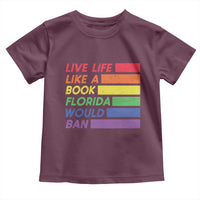 Live Life Like A Book Florida Would Ban LGBTQ Ally Pride Toddler T Shirt