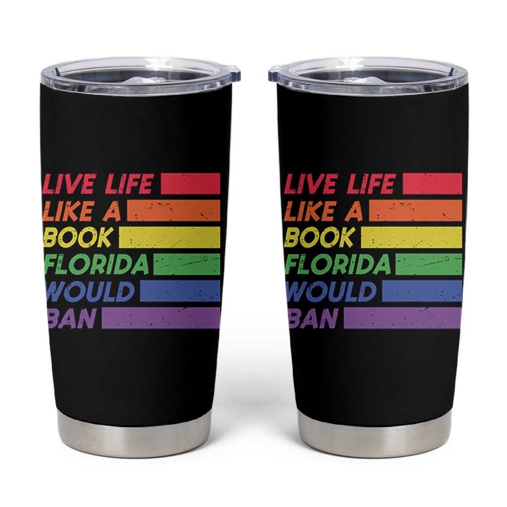 Live Life Like A Book Florida Would Ban LGBTQ Ally Pride Tumbler Cup