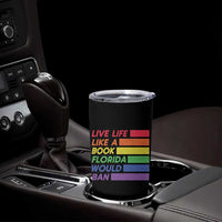 Live Life Like A Book Florida Would Ban LGBTQ Ally Pride Tumbler Cup