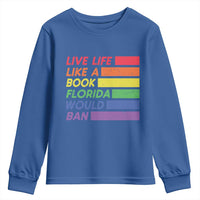 Live Life Like A Book Florida Would Ban LGBTQ Ally Pride Youth Sweatshirt