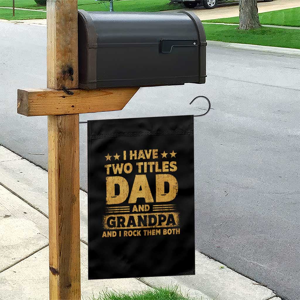 I Have Two Titles Dad And Grandpa I Rock Them Both Garden Flag Vintage Father's Day Gift