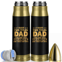 I Have Two Titles Dad And Grandpa I Rock Them Both Bullet Tumbler Vintage Father's Day Gift