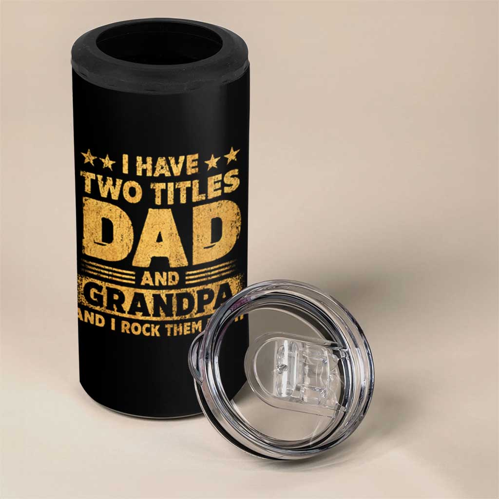 I Have Two Titles Dad And Grandpa I Rock Them Both 4 in 1 Can Cooler Tumbler Vintage Father's Day Gift