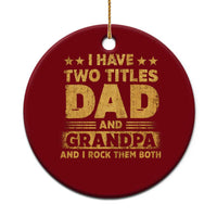 I Have Two Titles Dad And Grandpa I Rock Them Both Ceramic Ornament Vintage Father's Day Gift