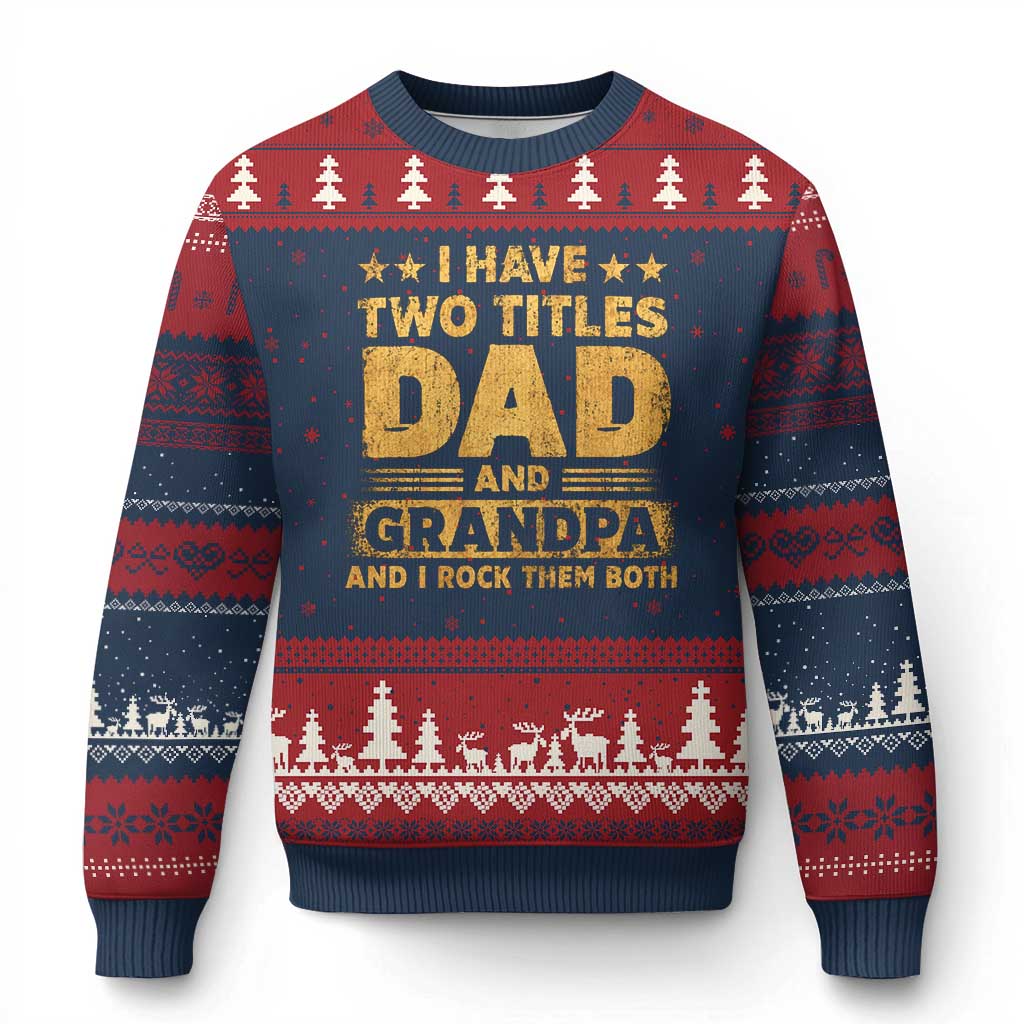 I Have Two Titles Dad And Grandpa I Rock Them Both Ugly Christmas Sweater Vintage Father's Day Gift