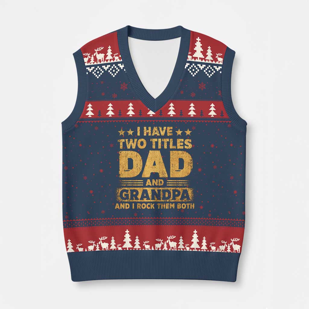 I Have Two Titles Dad And Grandpa I Rock Them Both V-Neck Knit Sweater Vest Vintage Father's Day Gift