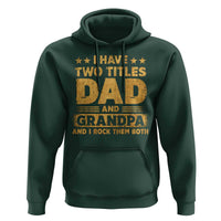 I Have Two Titles Dad And Grandpa I Rock Them Both Hoodie Vintage Father's Day Gift