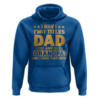 I Have Two Titles Dad And Grandpa I Rock Them Both Hoodie Vintage Father's Day Gift