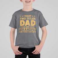 I Have Two Titles Dad And Grandpa I Rock Them Both T Shirt For Kid Vintage Father's Day Gift