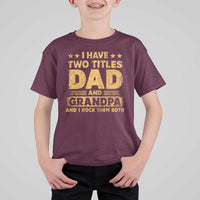 I Have Two Titles Dad And Grandpa I Rock Them Both T Shirt For Kid Vintage Father's Day Gift