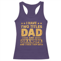 I Have Two Titles Dad And Grandpa I Rock Them Both Racerback Tank Top Vintage Father's Day Gift
