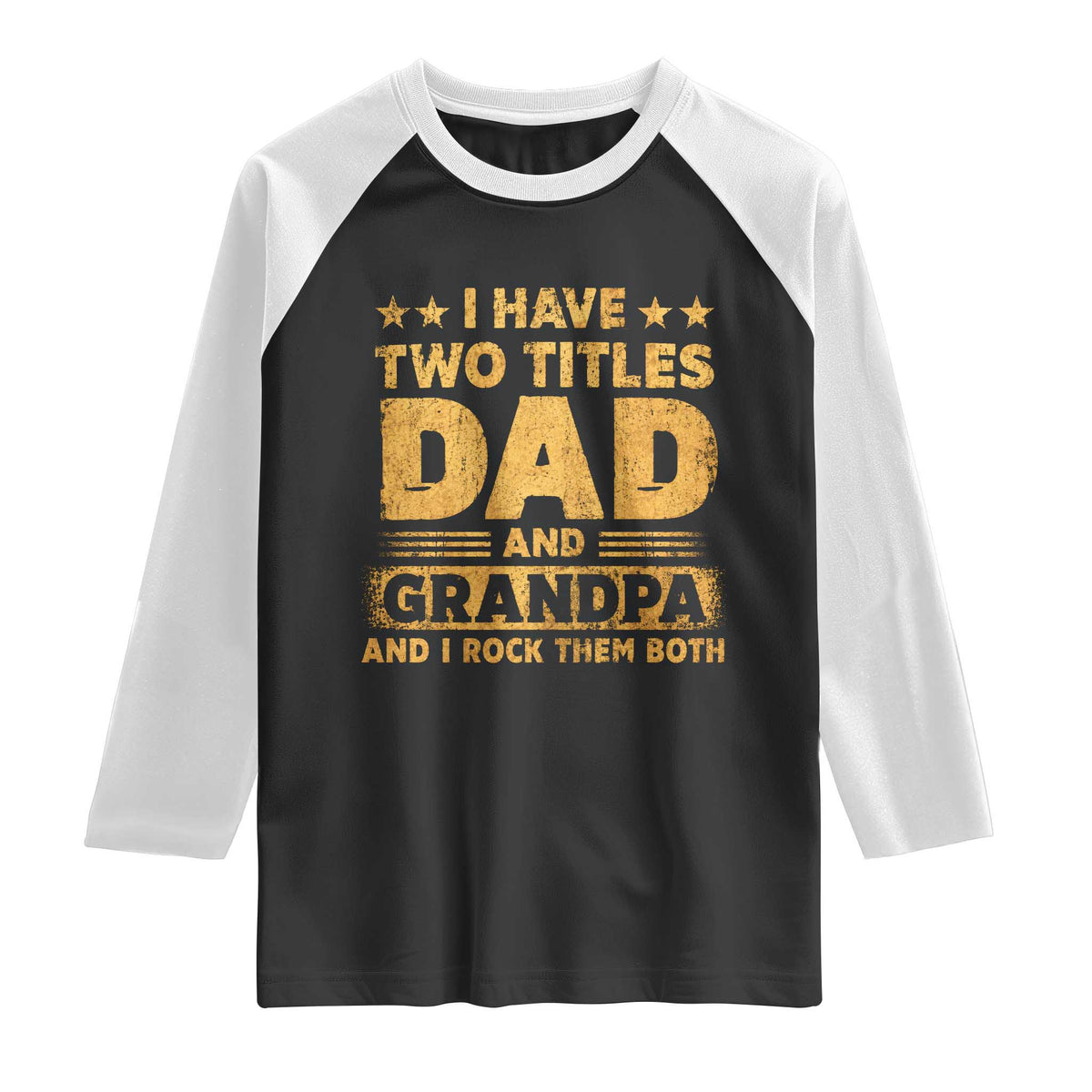 I Have Two Titles Dad And Grandpa I Rock Them Both Raglan Shirt Vintage Father's Day Gift