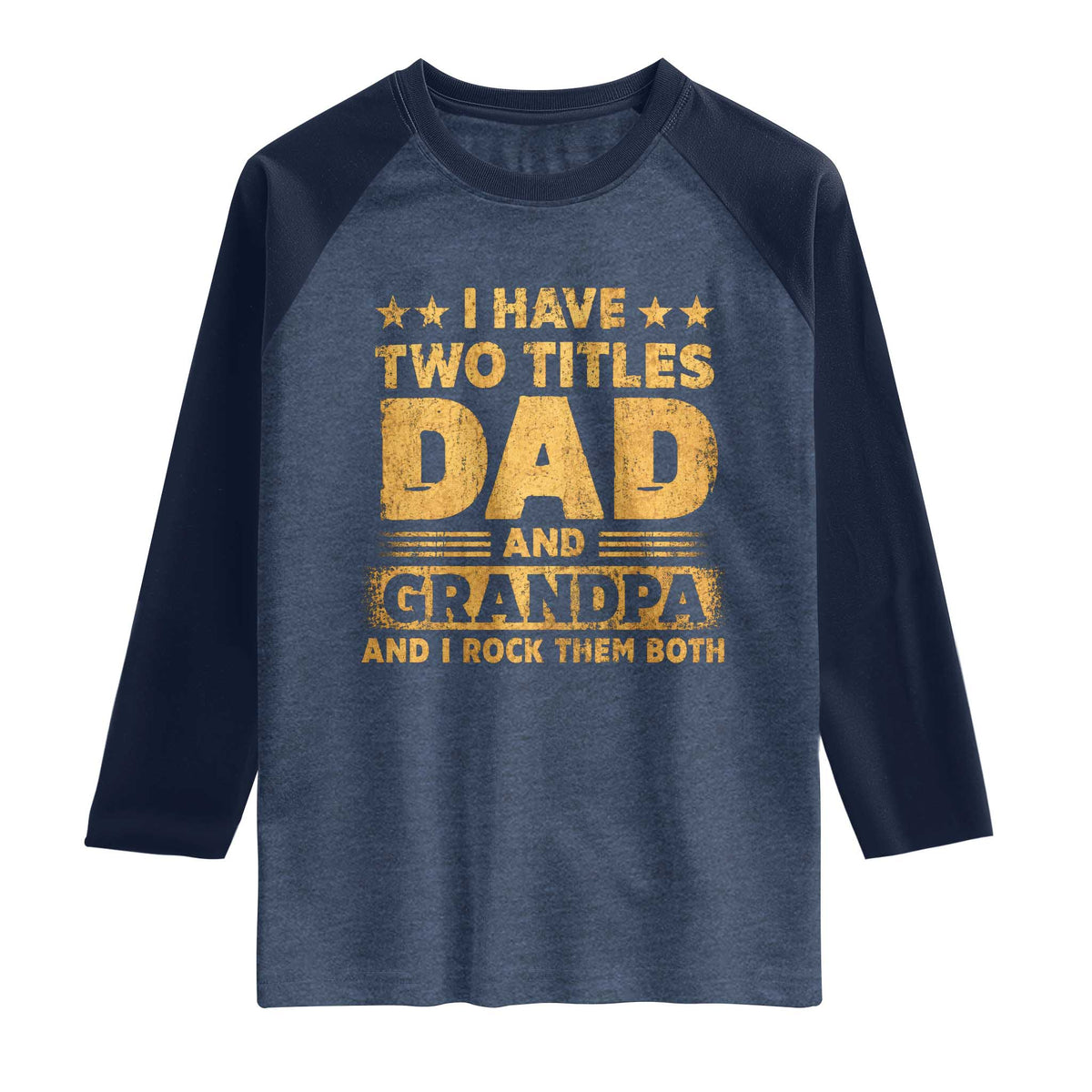 I Have Two Titles Dad And Grandpa I Rock Them Both Raglan Shirt Vintage Father's Day Gift