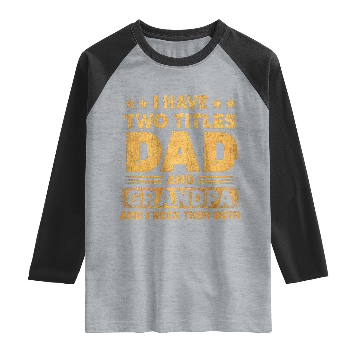 I Have Two Titles Dad And Grandpa I Rock Them Both Raglan Shirt Vintage Father's Day Gift