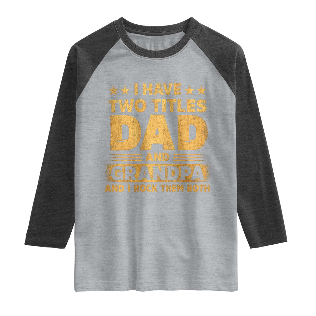 I Have Two Titles Dad And Grandpa I Rock Them Both Raglan Shirt Vintage Father's Day Gift