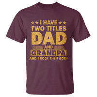 I Have Two Titles Dad And Grandpa I Rock Them Both T Shirt Vintage Father's Day Gift