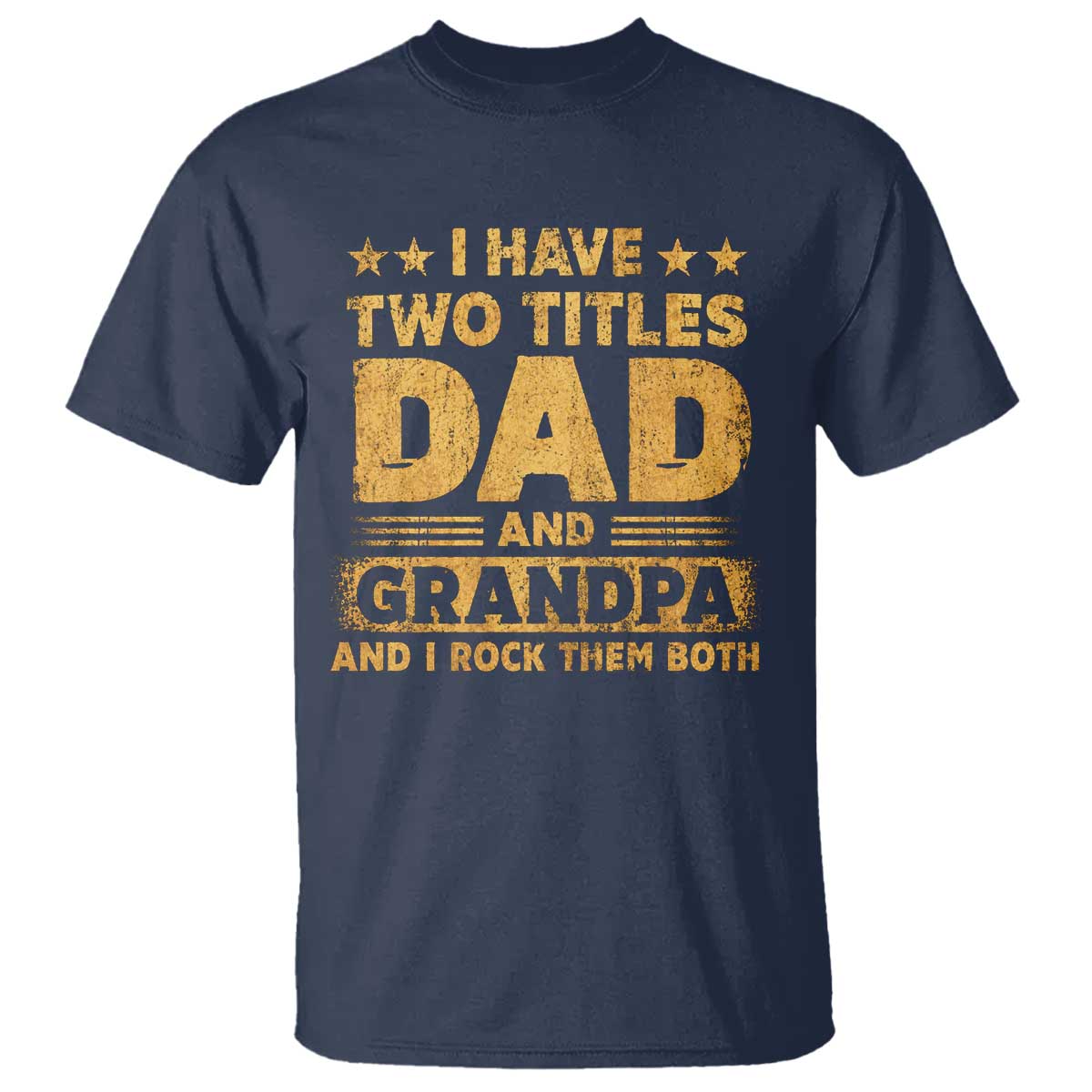 I Have Two Titles Dad And Grandpa I Rock Them Both T Shirt Vintage Father's Day Gift