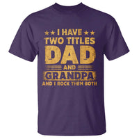 I Have Two Titles Dad And Grandpa I Rock Them Both T Shirt Vintage Father's Day Gift