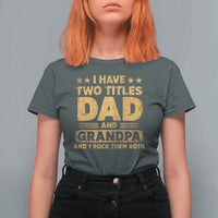 I Have Two Titles Dad And Grandpa I Rock Them Both T Shirt For Women Vintage Father's Day Gift